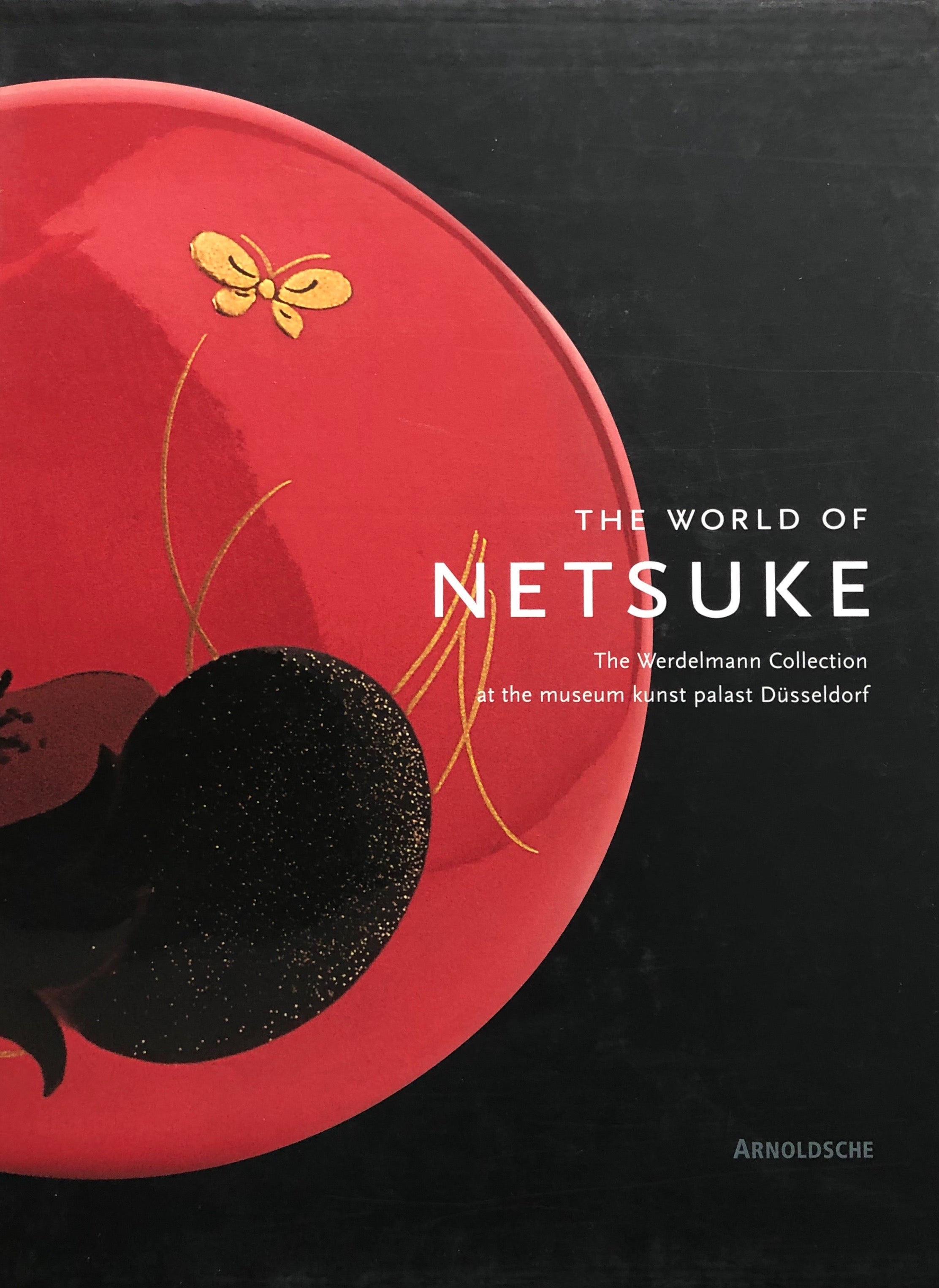 Netsuke, The World of Netsuke: The Werdelmann Collection at the Museum Kunst Palast, Duesseldorf