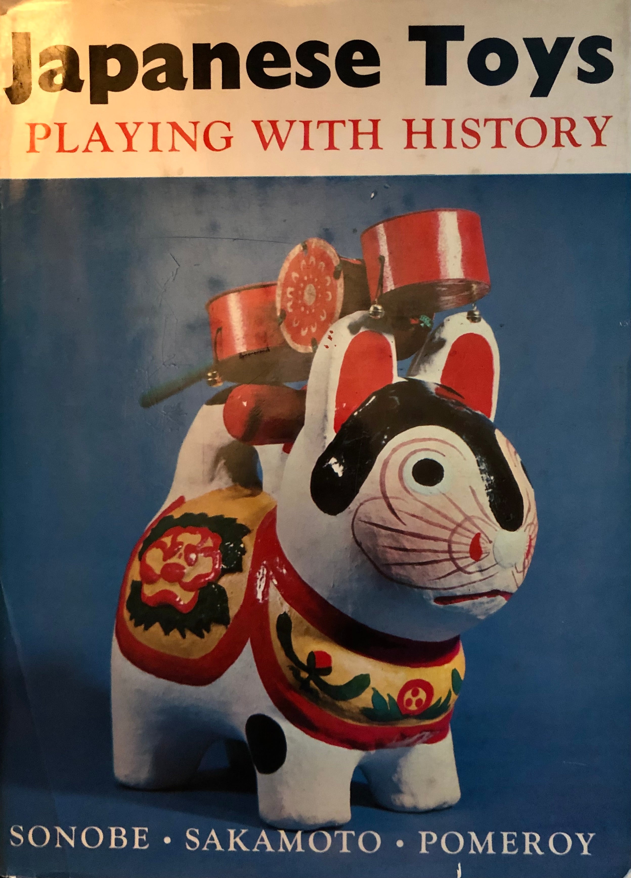 Japanese Toys: Playing with History by Sanobe, Kamamoto and Pomeroy