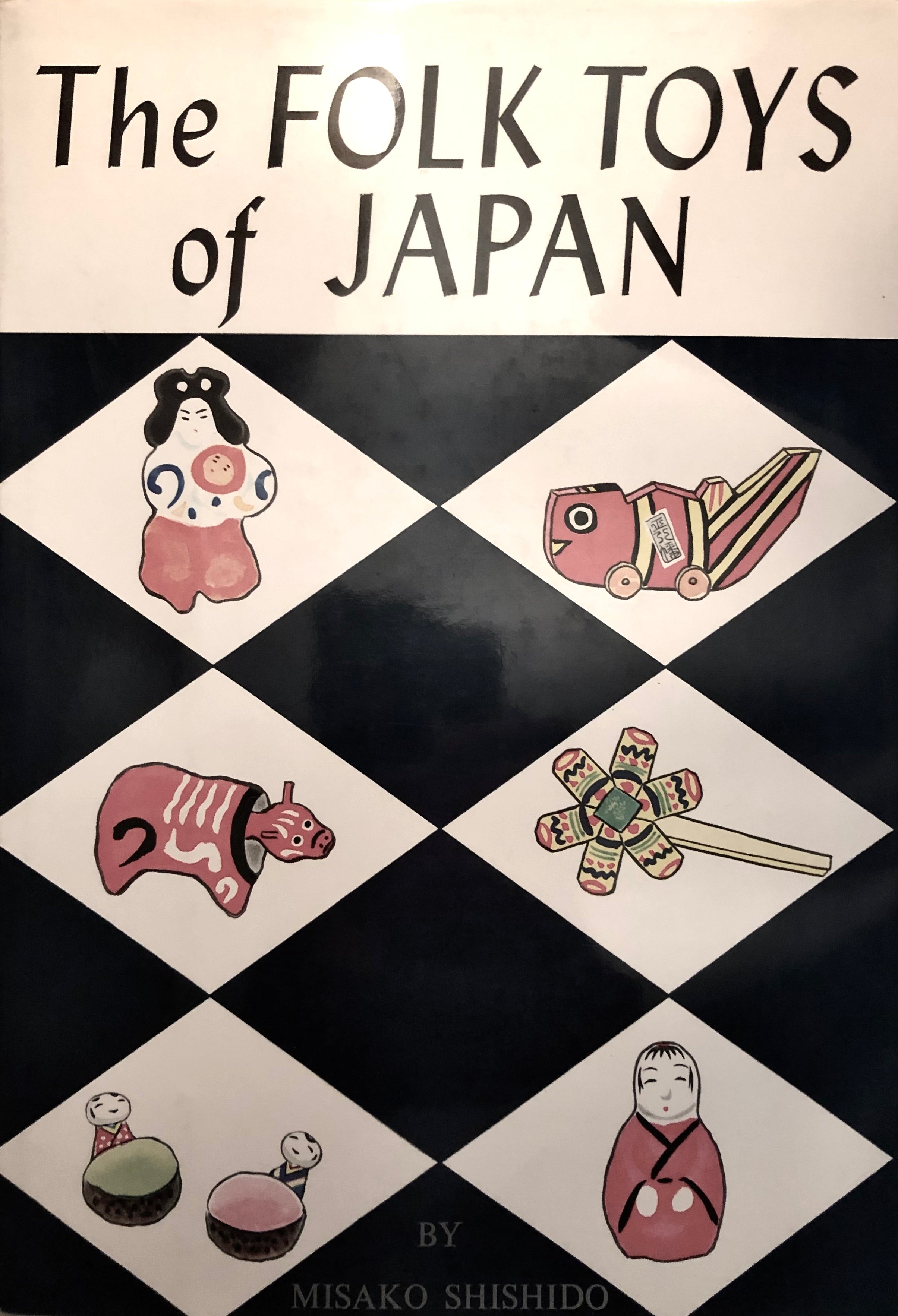 The Folk Toys of Japan by Mistake Shishido