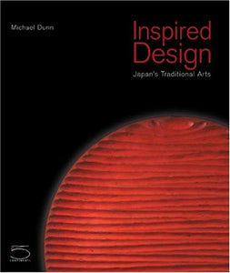 Inspired Design: Japan’s Traditional Arts by Michael Dunn
