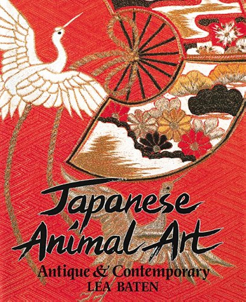 Japanese Animal Art: Antique and Contemporary by Lea Baten