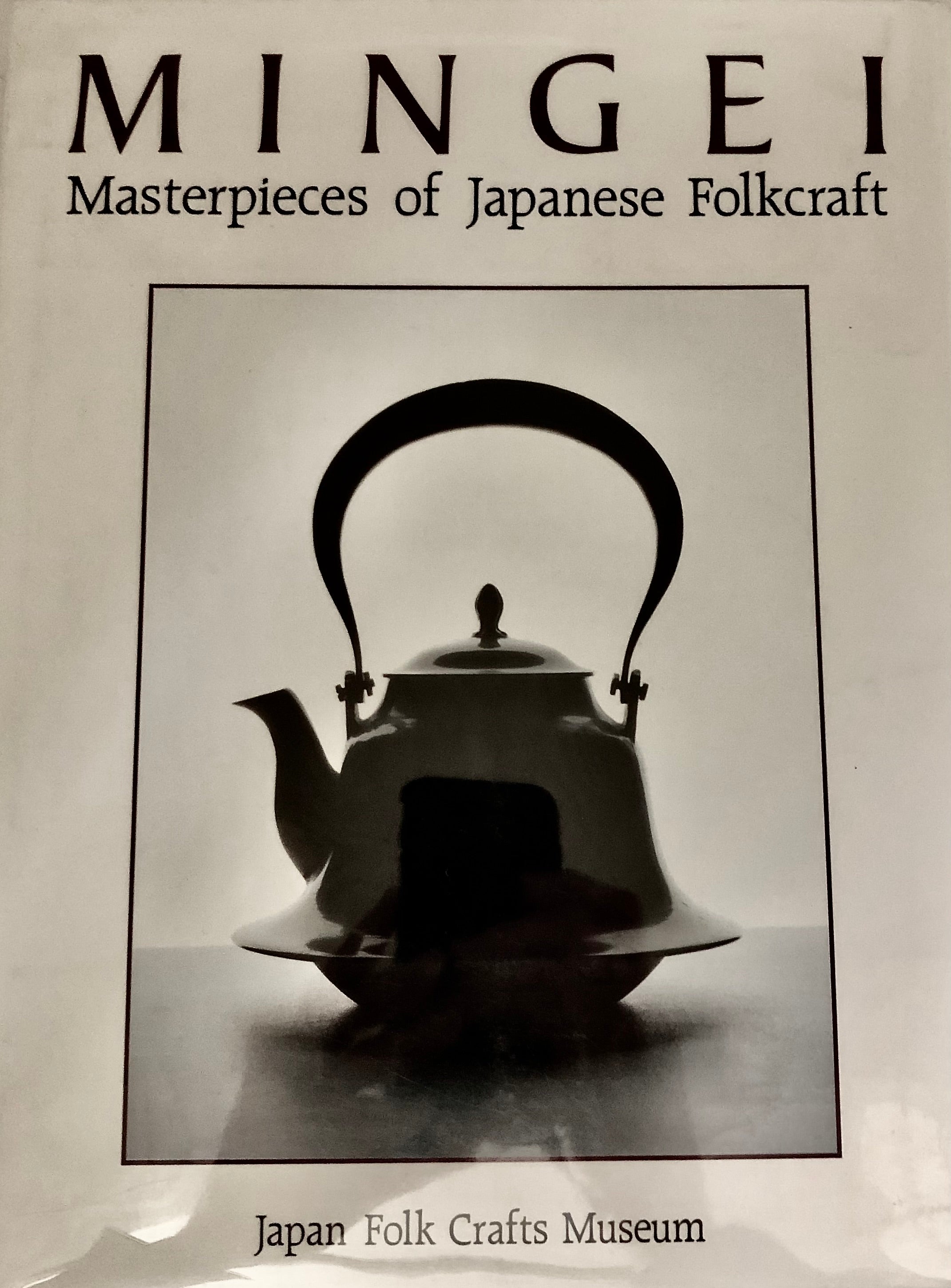 Mingei: Masterpieces of Japanese Folk Craft by Japan Folk Craft Museum
