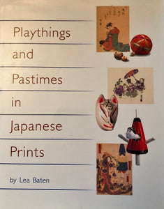 Playthings and Pastimes in Japanese Prints by Lea Baten