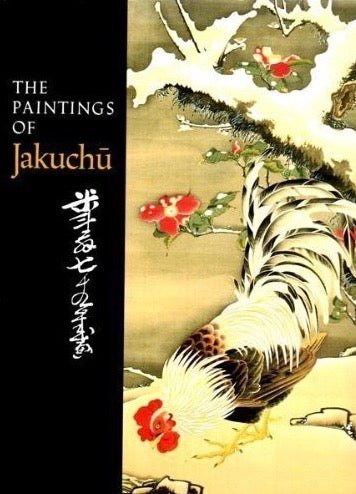 The Paintings of Jakuchu by Money L. Hickman