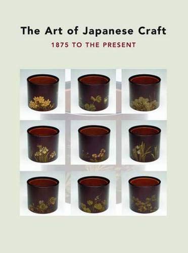 The Art of Japanese Craft: 1875 to the Present by Felice Fischer